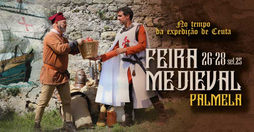 Feira Medieval recria “Palmela no Tempo da Expedição de Ceuta” - 26 a 28 setembro