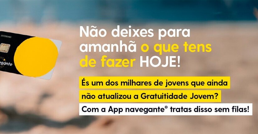 Atualiza a gratuitidade jovem do passe navegante® na App sem filas!