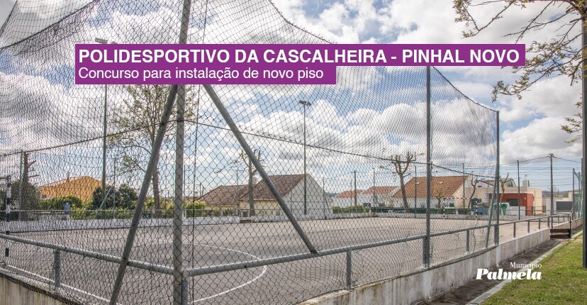 Lançado concurso para novo piso do Polidesportivo da Cascalheira