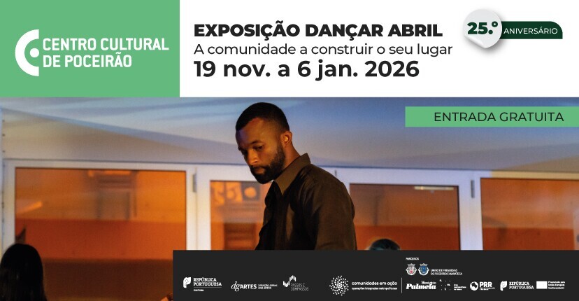 “Dançar Abril”: espetáculo 25 anos Centro Cultural Poceirão em Exposição Fotográfica