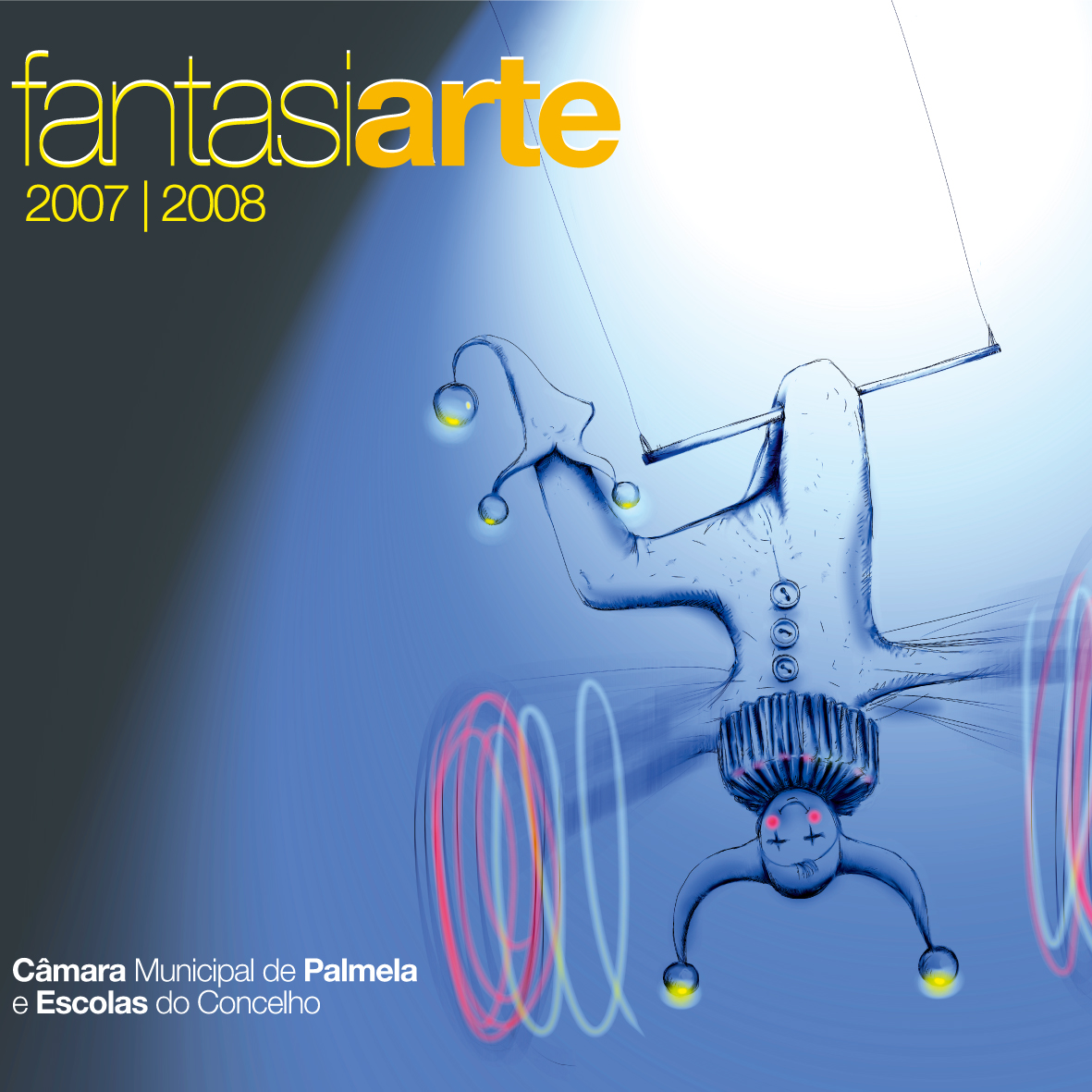 Fantasiarte 2007/2008 – Educação pela Arte: projecto encerra em Maio com Festas em Palmela e Pinh...