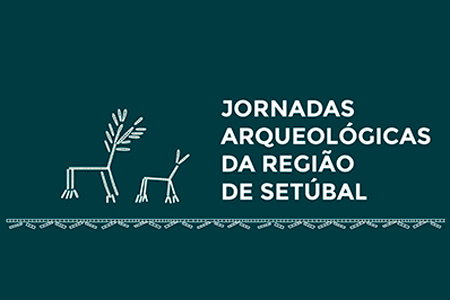 Jornadas Arqueológicas da Região de Setúbal - 7 a 15 de outubro | Conferências + visitas guiadas