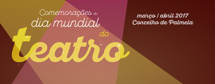 Comemorações do Dia Mundial do Teatro: Muitas propostas para ver nos palcos do concelho de Palmel...