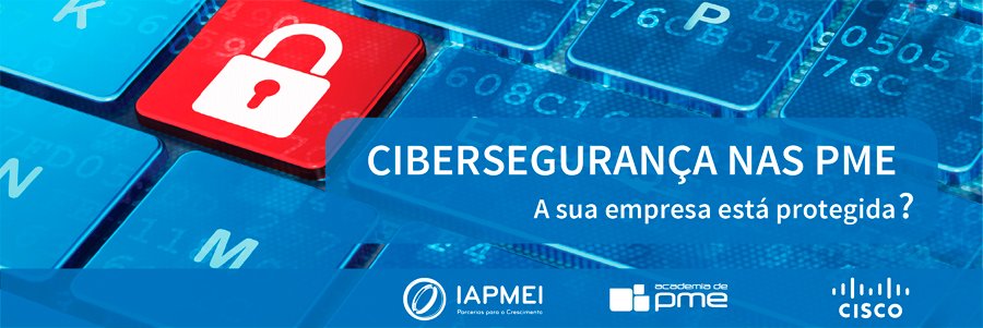 Seminário "CIBERSEGURANÇA NAS PME - A sua empresa está protegida?" realiza-se no Espaço Fortuna d...