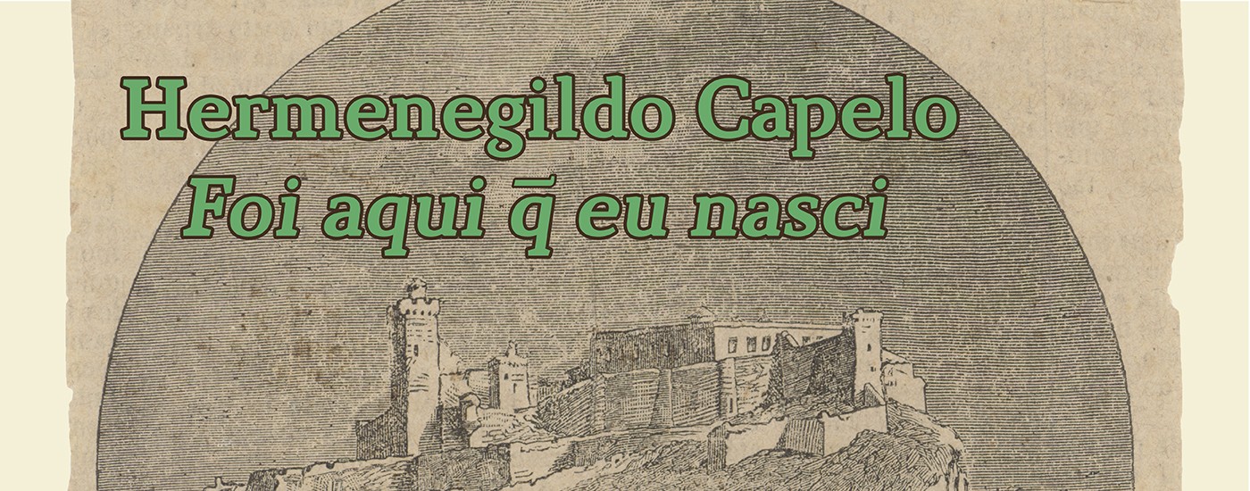 Exposição sobre Hermenegildo Capelo inaugurada a 4 de fevereiro