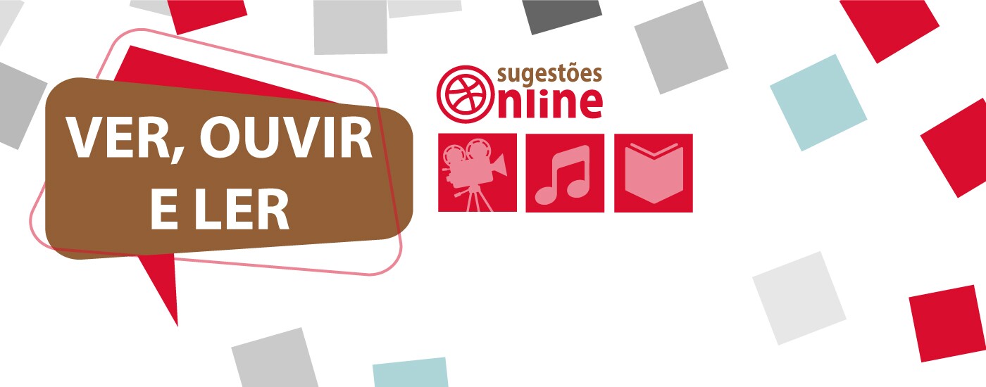 Abril com novas sugestões para  “Ver, Ouvir e Ler”!