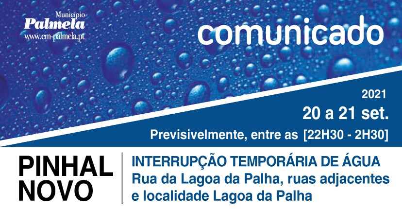 Interrupção temporária de água | Pinhal Novo: Rua da Lagoa da Palha, ruas adjacentes e Lagoa da P...