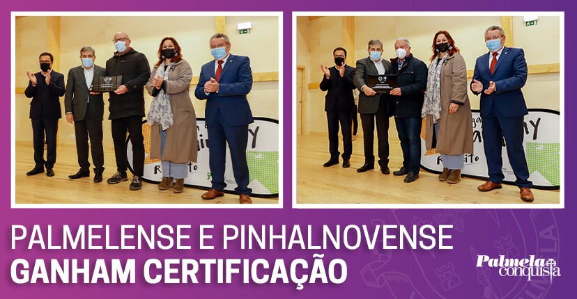 Palmelense e Pinhalnovense receberam certificação